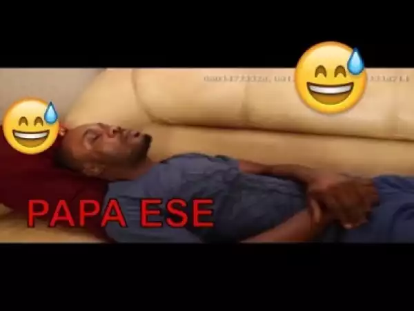 Video: BEST OF PAPA ESE (COMEDY SKIT)  - Latest 2018 Nigerian Comedy